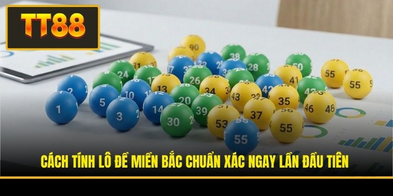 Cách Tính Lô Đề Miền Bắc Chuẩn Xác Ngay Lần Đầu Tiên