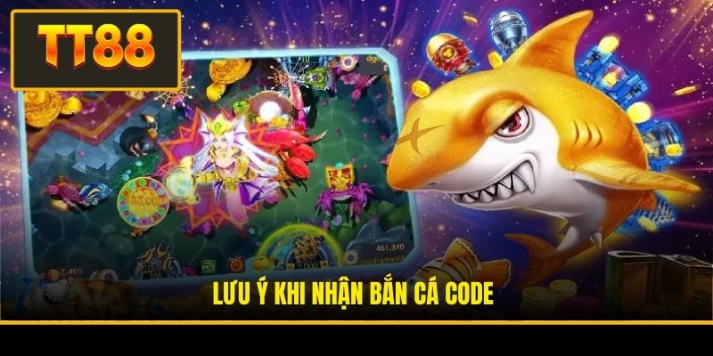 Lưu ý khi nhận Bắn cá code