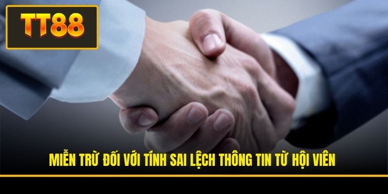 Miễn trừ đối với tính sai lệch thông tin từ hội viên