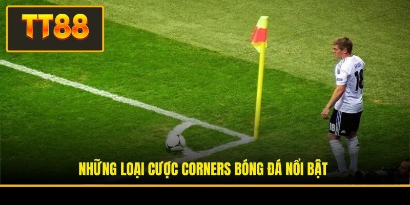 Những loại cược Corners bóng đá nổi bật