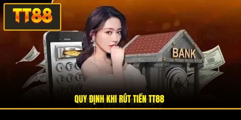 Quy định khi rút tiền TT88