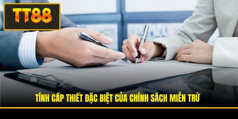 Tính cấp thiết đặc biệt của chính sách miễn trừ