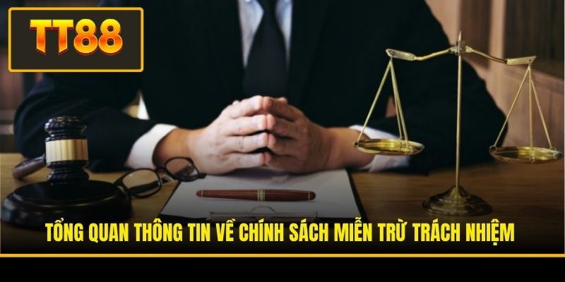 Tổng quan thông tin về chính sách miễn trừ trách nhiệm