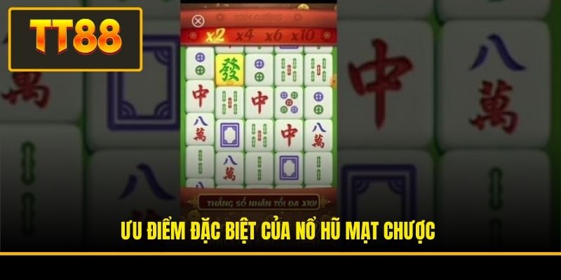 Ưu điểm đặc biệt của nổ hũ Mạt Chược